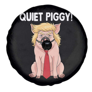 Quiet Quiet Piggy Spare Tire Cover Funny Sarcastic Political Anti Authoritarian TS12 Print Your Wear