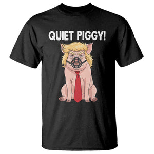 Quiet Quiet Piggy T Shirt Funny Sarcastic Political Anti Authoritarian - Print Your Wear