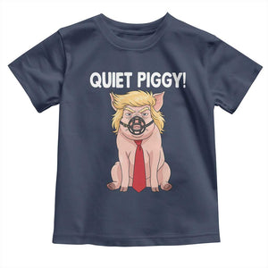 Quiet Quiet Piggy Toddler T Shirt Funny Sarcastic Political Anti Authoritarian TS12 Navy Print Your Wear