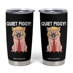 Quiet Quiet Piggy Tumbler Cup Funny Sarcastic Political Anti Authoritarian TS12 Black Print Your Wear
