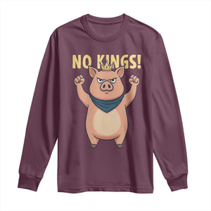No Kings Pig Long Sleeve Shirt Resistance Movement Anti Authoritarian Gift TS12 Maroon Print Your Wear