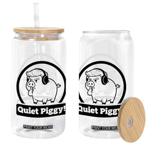 Funny Quiet Quiet Piggy Meme Glass Can Anti Fascist Political Parody Gift TS12 Print Your Wear