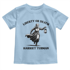 Liberty Or Death Toddler T Shirt Harriet Tubman Quote TS12 Light Blue Print Your Wear