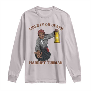 Harriet Tubman Freedom Quote Long Sleeve Shirt Liberty Or Death TS12 Ice Gray Print Your Wear