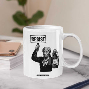 Harriet Tubman Says Resist Coffee Mug Women Empowerment Quote TS12 Print Your Wear
