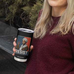 Funny Harriet Tubman Says Resist Tumbler Cup Strong Black Woman Leader TS12 Print Your Wear