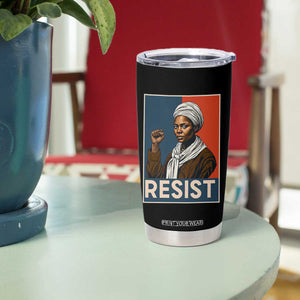 Funny Harriet Tubman Says Resist Tumbler Cup Strong Black Woman Leader TS12 Print Your Wear