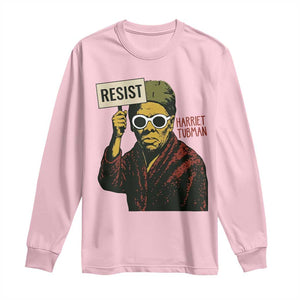 Funny Harriet Tubman Says Resist Long Sleeve Shirt Female Empowerment History Gift TS12 Light Pink Print Your Wear