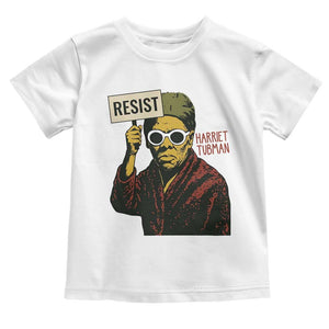 Funny Harriet Tubman Says Resist Toddler T Shirt Female Empowerment History Gift TS12 White Print Your Wear