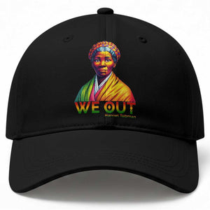 Harriet Tubman We Out Baseball Cap Female Empowerment History Gift TS12 Print Your Wear