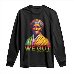 Harriet Tubman We Out Long Sleeve Shirt Female Empowerment History Gift TS12 Black Print Your Wear