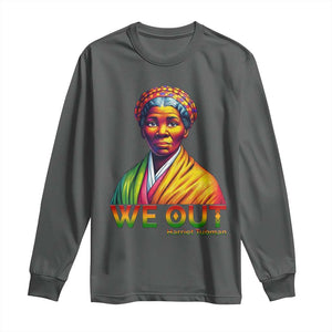 Harriet Tubman We Out Long Sleeve Shirt Female Empowerment History Gift TS12 Dark Heather Print Your Wear