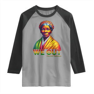 Harriet Tubman We Out Raglan Shirt Female Empowerment History Gift TS12 Sport Gray Black Print Your Wear