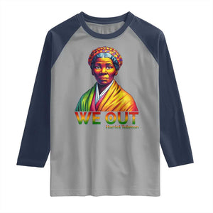 Harriet Tubman We Out Raglan Shirt Female Empowerment History Gift TS12 Sport Gray Navy Print Your Wear