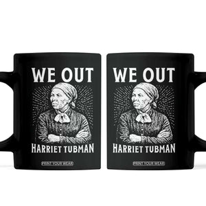 We Out Harriet Tubman Coffee Mug Black Women Empowerment TS12 Black Print Your Wear