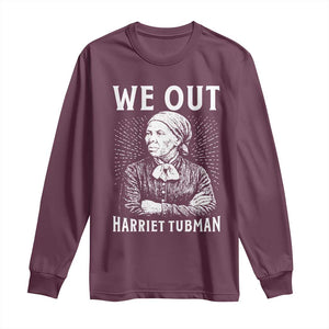 We Out Harriet Tubman Long Sleeve Shirt Black Women Empowerment TS12 Maroon Print Your Wear