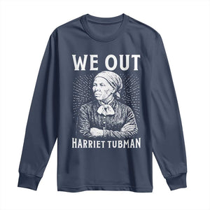 We Out Harriet Tubman Long Sleeve Shirt Black Women Empowerment TS12 Navy Print Your Wear