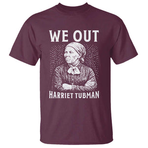 We Out Harriet Tubman T Shirt Black Women Empowerment TS12 Maroon Print Your Wear