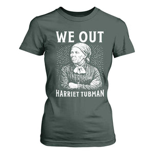 We Out Harriet Tubman T Shirt For Women Black Women Empowerment TS12 Dark Forest Green Print Your Wear