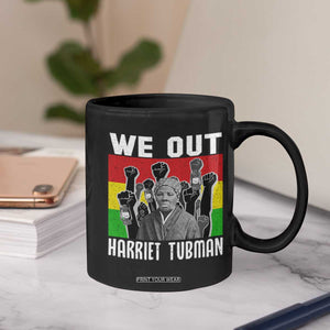 Harriet Tubman Coffee Mug We Out Women Empowerment Quote TS12 Print Your Wear