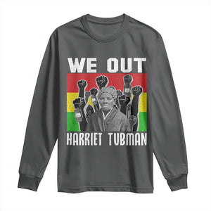 Harriet Tubman Long Sleeve Shirt We Out Women Empowerment Quote TS12 Dark Heather Print Your Wear