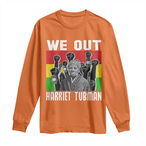 Harriet Tubman Long Sleeve Shirt We Out Women Empowerment Quote TS12 Orange Print Your Wear