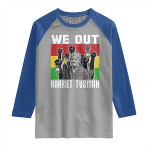 Harriet Tubman Raglan Shirt We Out Women Empowerment Quote TS12 Sport Gray Royal Print Your Wear