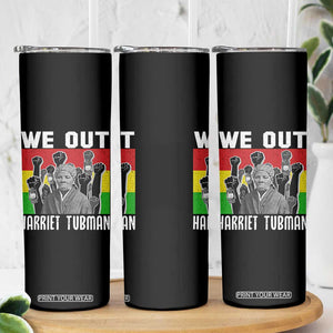 Harriet Tubman Skinny Tumbler We Out Women Empowerment Quote TS12 Print Your Wear
