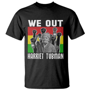 Harriet Tubman T Shirt We Out Women Empowerment Quote TS12 Black Print Your Wear