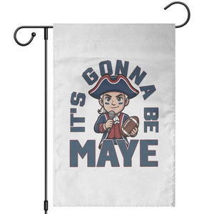 It Is Gonna Be Maye Garden Flag Funny QB Sport Fan TS12 White Print Your Wear
