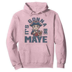 It Is Gonna Be Maye Hoodie Funny QB Sport Fan TS12 Light Pink Print Your Wear