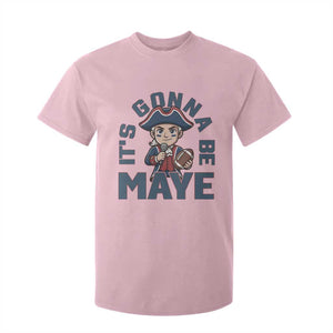 It Is Gonna Be Maye T Shirt For Kid Funny QB Sport Fan TS12 Light Pink Print Your Wear