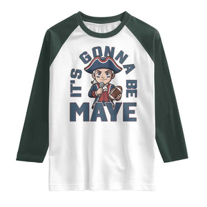 It Is Gonna Be Maye Raglan Shirt Funny QB Sport Fan TS12 White Dark Forest Green Print Your Wear