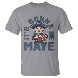 It Is Gonna Be Maye T Shirt Funny QB Sport Fan TS12 Sport Gray Print Your Wear