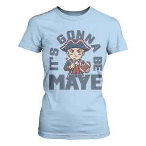 It Is Gonna Be Maye T Shirt For Women Funny QB Sport Fan TS12 Light Blue Print Your Wear