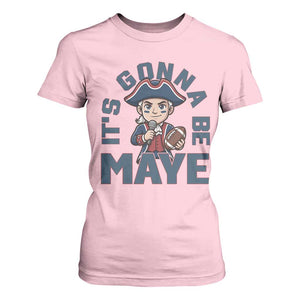 It Is Gonna Be Maye T Shirt For Women Funny QB Sport Fan TS12 Light Pink Print Your Wear