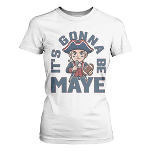 It Is Gonna Be Maye T Shirt For Women Funny QB Sport Fan TS12 White Print Your Wear