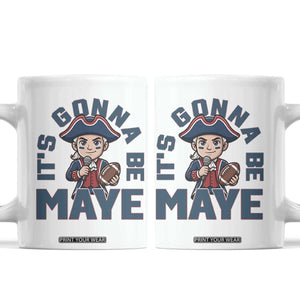 It Is Gonna Be Maye Coffee Mug Funny QB Sport Fan TS12 White Print Your Wear