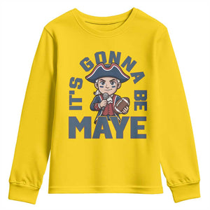It Is Gonna Be Maye Youth Sweatshirt Funny QB Sport Fan TS12 Daisy Print Your Wear