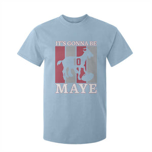 It Is Gonna Be Maye T Shirt For Kid Football Lover Gift For NE Fan TS12 Light Blue Print Your Wear