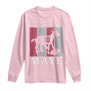 It Is Gonna Be Maye Long Sleeve Shirt Football Lover Gift For NE Fan TS12 Light Pink Print Your Wear