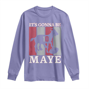 It Is Gonna Be Maye Long Sleeve Shirt Football Lover Gift For NE Fan TS12 Violet Print Your Wear