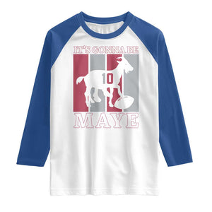 It Is Gonna Be Maye Raglan Shirt Football Lover Gift For NE Fan TS12 White Royal Print Your Wear