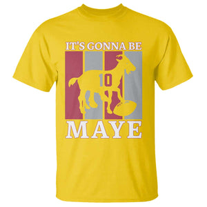 It Is Gonna Be Maye T Shirt Football Lover Gift For NE Fan TS12 Daisy Print Your Wear
