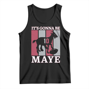 It Is Gonna Be Maye Tank Top Football Lover Gift For NE Fan TS12 Black Print Your Wear
