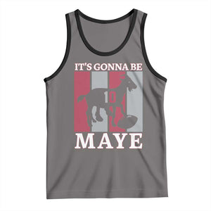 It Is Gonna Be Maye Tank Top Football Lover Gift For NE Fan TS12 Deep Heather Black Print Your Wear