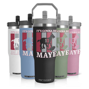 It Is Gonna Be Maye Flip Straw Tumbler Football Lover Gift For NE Fan TS12 Print Your Wear