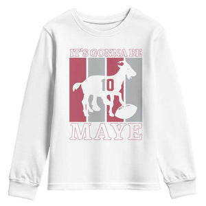 It Is Gonna Be Maye Youth Sweatshirt Football Lover Gift For NE Fan TS12 White Print Your Wear