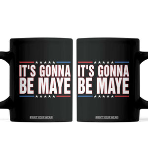 It Is Gonna Be Maye Coffee Mug Funny Quarterback Football Fan TS12 Black Print Your Wear
