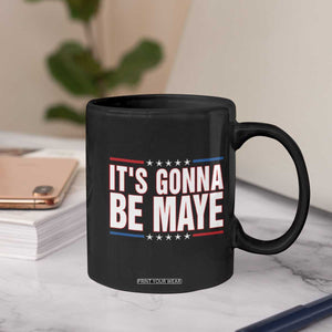 It Is Gonna Be Maye Coffee Mug Funny Quarterback Football Fan TS12 Print Your Wear